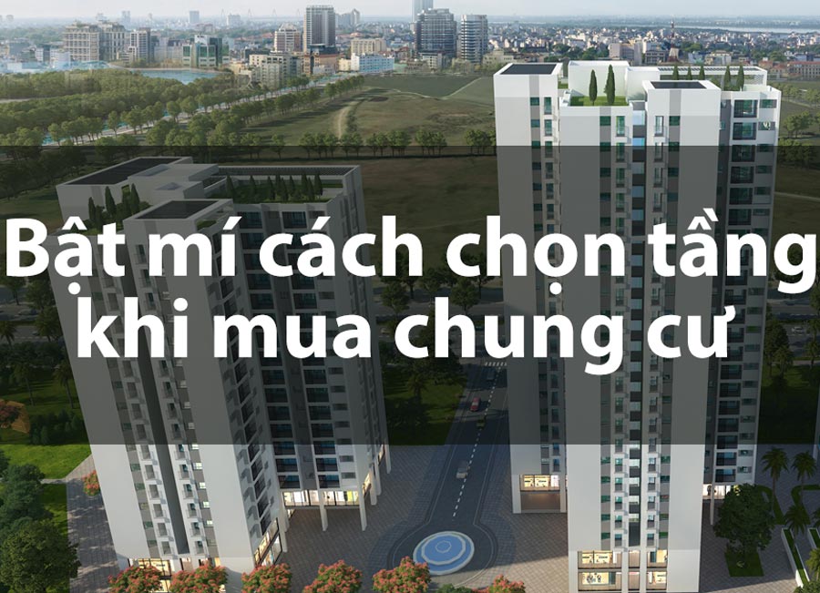 Kinh nghiệm lựa chọn tầng hợp phong thủy khi mua chung cư