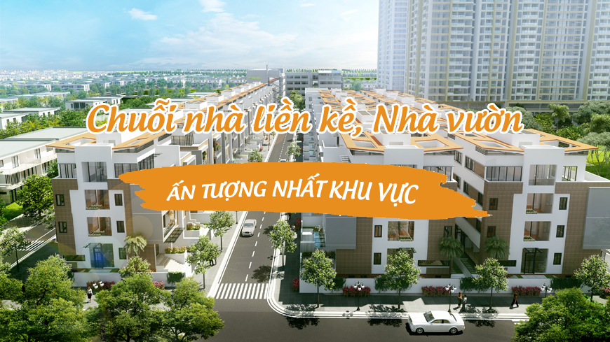 CHUỖI LIỀN KỀ NHÀ VƯỜN ẤN TƯỢNG